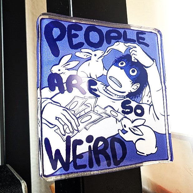People are so Weird Magnet