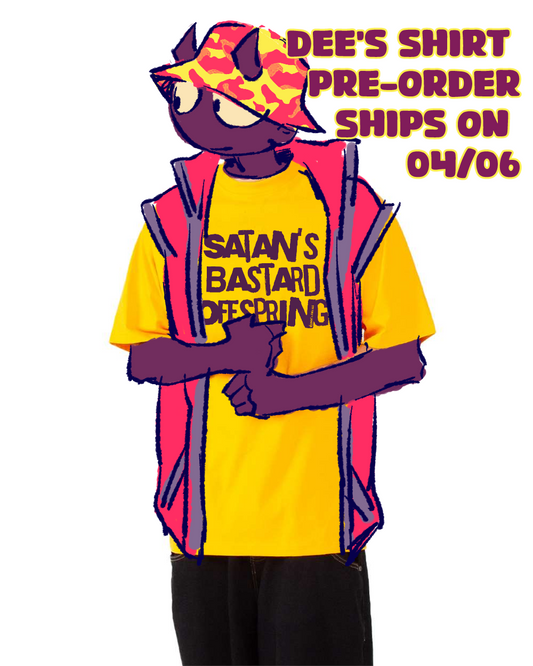 DEE'S SHIRT - PRE ORDER!