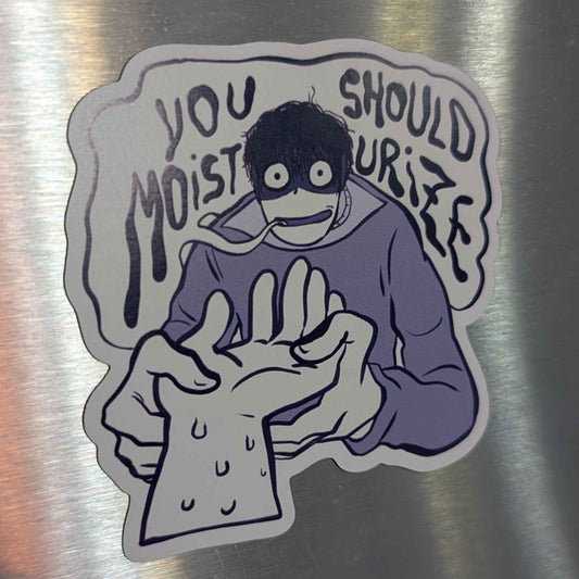 Moisturize - Magnet